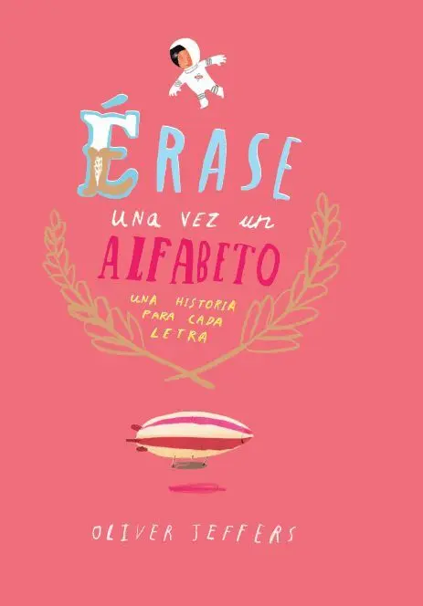 Érase una Vez un Alfabeto. Una Historia para Cada Letra