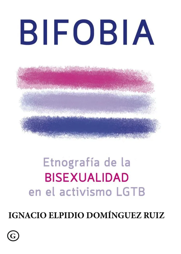 Bifobia. Etnografía de la Bisexualidad en el Activismo Lgtb