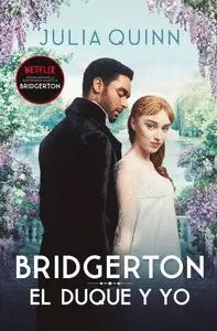 El Duque y yo. Bridgerton 1