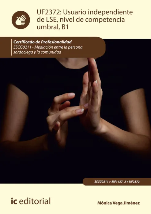 Usuario Independiente de Lse, B. 1 Nivel de Competencia Umbral, B1. Sscg0211 - Mediación entre la Persona Sordociega y la Comunidad