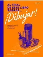 Al Final de este Libro Sabrás... Dibujar!
