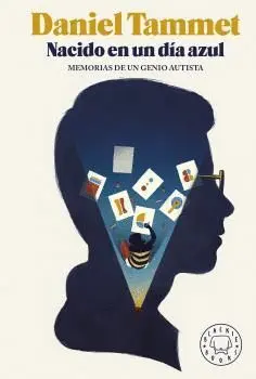 Nacido en un Dia Azul. Memorias de un Genio Autista