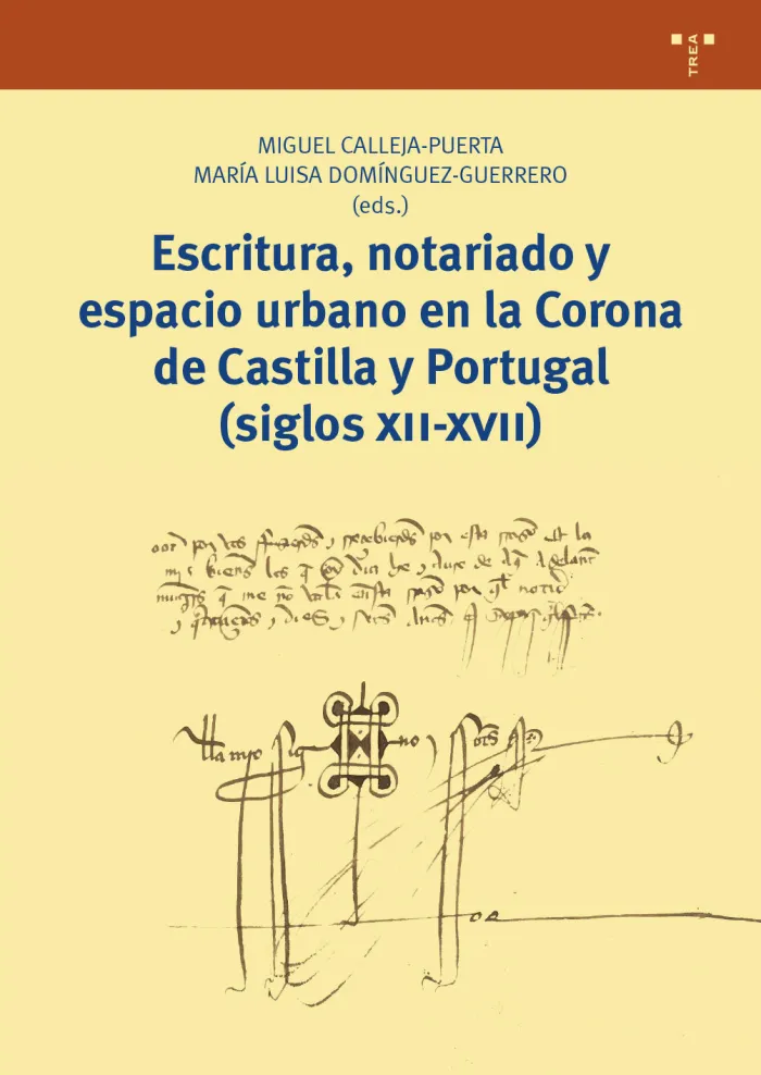 Escritura, Notariado y Espacio Urbano en la Corona de Castilla y Portugal (Siglo
