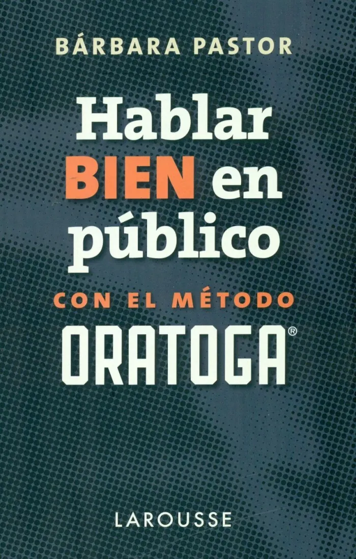 Hablar Bien en Público con el MéTodo Oratoga