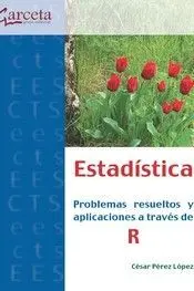 Estadistica. problemas Resueltos y Aplicaciones a Traves de R