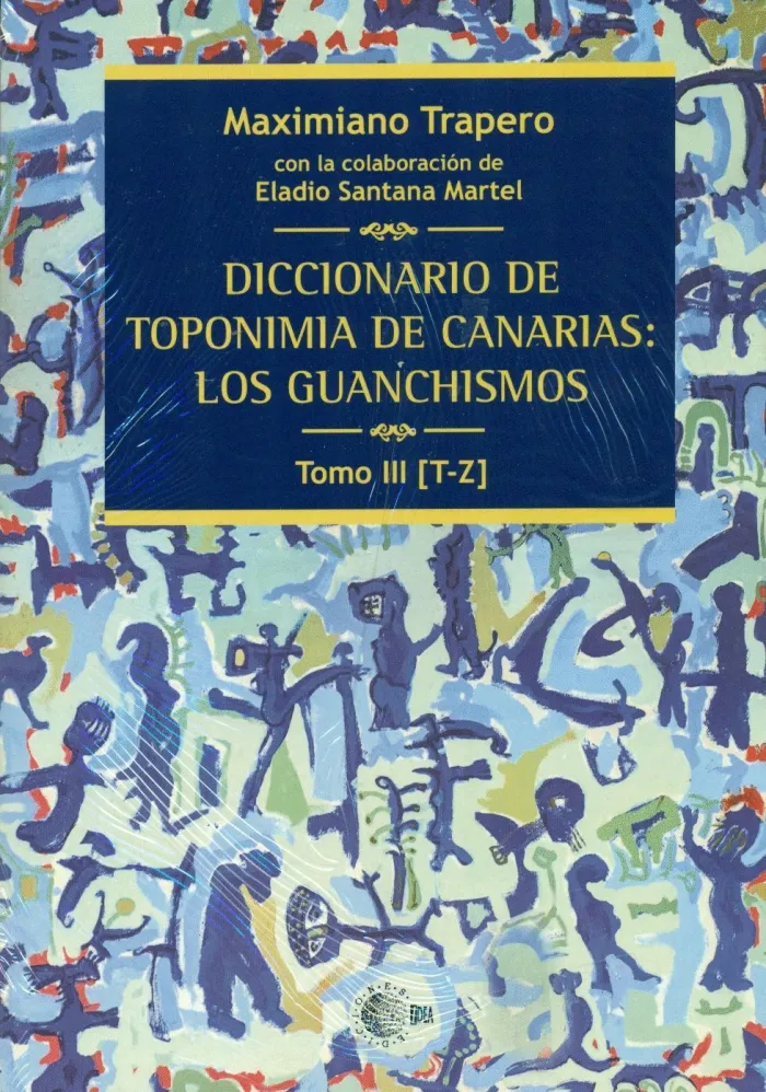 Diccionario de Toponimia de Canarias: los Guanchismos. Tomo Iii (T-Z)