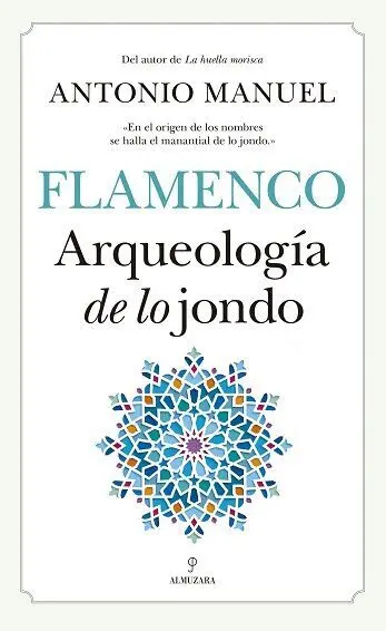 Flamenco. Arqueologia de lo Jondo