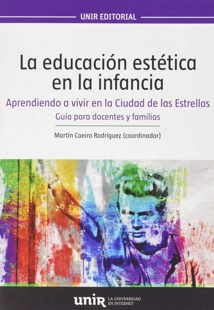 La Educacion Estetica en la Infancia. Aprendiendo a Vivir en la Ciudad de las Estrellas