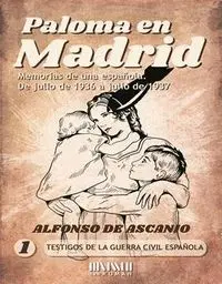 Paloma en Madrid: Memorias de una Española, de Julio 1936 a Julio 1937