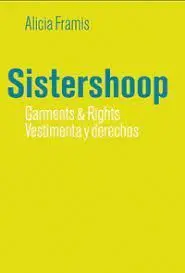 Sistershoop. Garments & Rights Vestimenta y Derechos