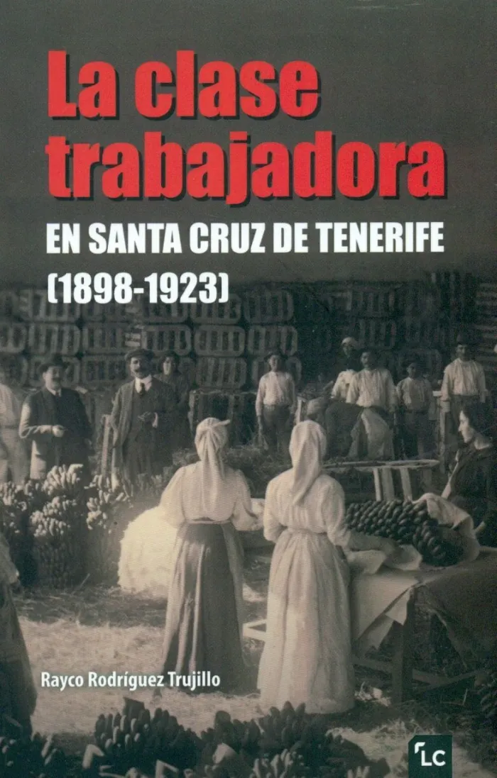La Clase Trabajadora en Santa Cruz de Tenerife (1898-1923)