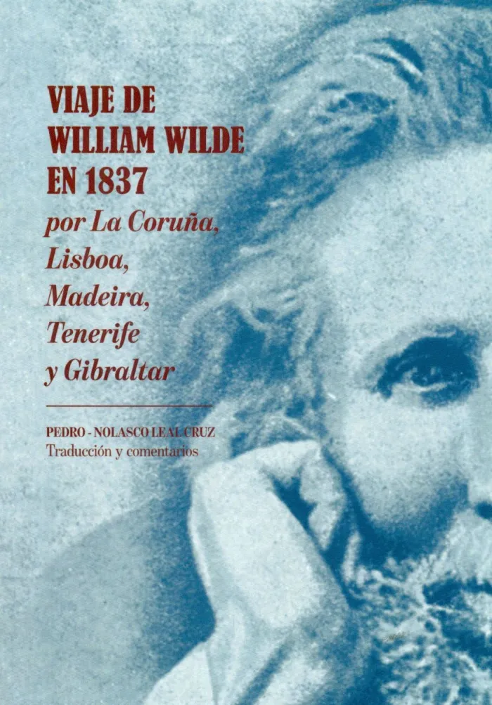 Viaje de William Wilde en 1837 por la Coruña, Lisboa, Madeira, Tenerife y Gibraltar