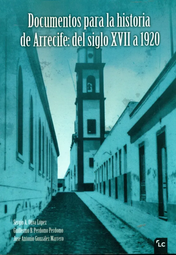 Documentos para la Historia de Arrecife: del Siglo Xvii a 1920