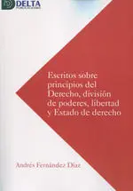Escritos Sobre Principios del Derecho Division de Poderes, Libertad y Estado de Derecho
