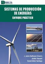 Sistemas de Produccion de Energias. Enfoque Practico