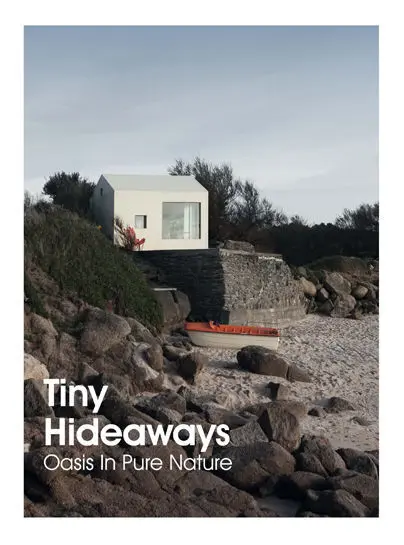 Tiny Hideaways. Oasis In Pure Nature