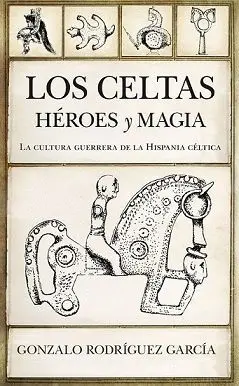 Los Celtas. Heroes y Magia