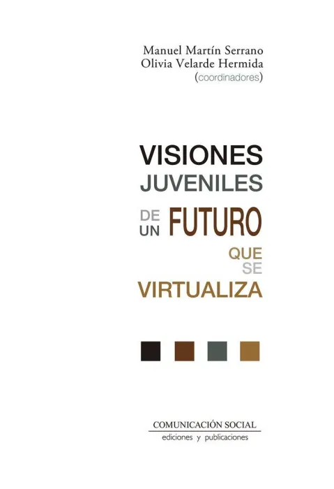 Visiones Juveniles de un Futuro que se Virtualiza