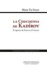 La Chechenia de Kadírov. El Régimen de Putin en el Cáucaso