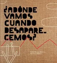 Adonde Vamos Cuando Desaparecemos?