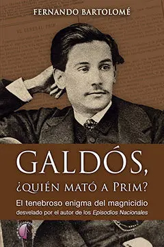 Galdós, ¿Quién Mató a Prim?