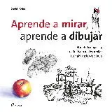 Aprende a Mirar, Aprende a Dibujar