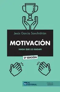 Motivacion: Haga que lo Hagan