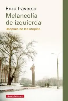 Melancolia de Izquierda. Después de las Utopías