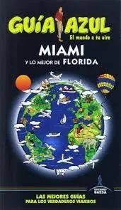 Miami y lo Mejor de Florida. Guia Azul