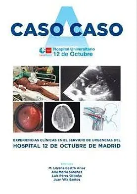 Caso a Caso: Experiencias Clinicas en el Servicio de Urgencias del Hospital 12 de Octubre de Madrid