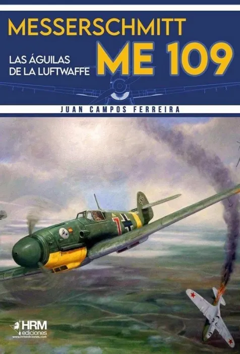 Messerschmitt Me-109. Las Águilas de la Luftwaffe