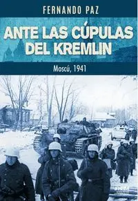 Ante las Cúpulas del Kremlin. Moscú, 1941