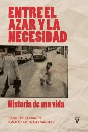Entre el Azar y la Necesidad. Historia de una Vida