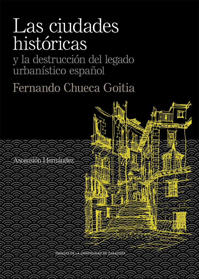 Las Ciudades Históricas y la Destrucción del Legado Urbanístico Español. Fernan