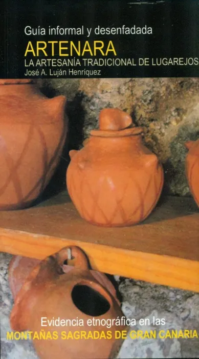 Artenara. La Artesanía Tradicional de Lugarejos. Guia Informal y Desenfadada