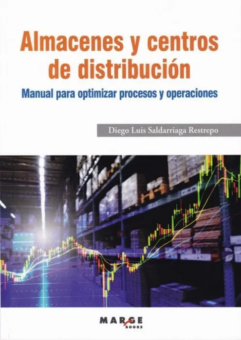 Almacenes y Centros de Distribución. Manual para Optimizar Procesos y Operacione