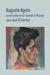 Augusto Agero, un Escultor en la Bande à Picasso