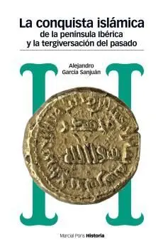 La Conquista Islámica de la Península IbéRica y la Tergiversación del Pasado