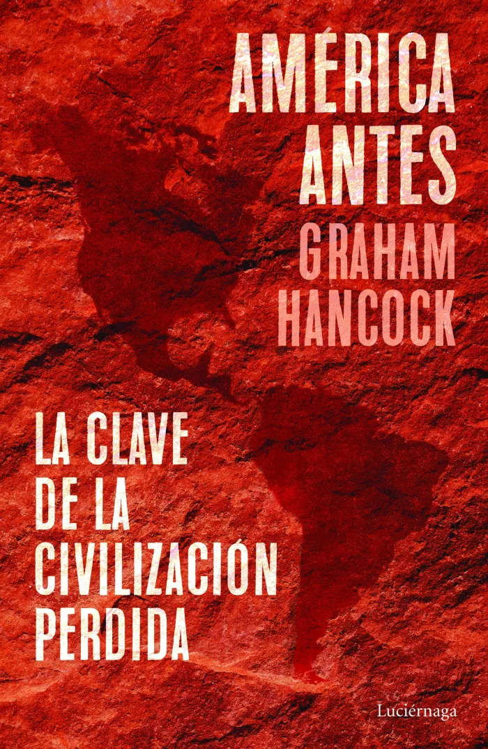 América Antes. La Clave de la Civilización Perdida