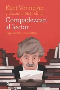 Compadezcan Al Lector. Para Escribir con Estilo