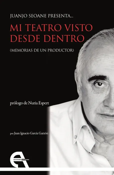 Juanjo Seoane Presenta... Mi Teatro Visto Desde dentro. (Memorias de un Producto
