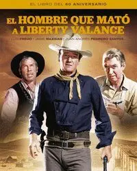 El Hombre que Mato a Liberty Valance. El Libro del 60 Aniversario