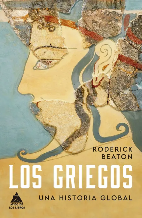 Los Griegos. Una Historia Global