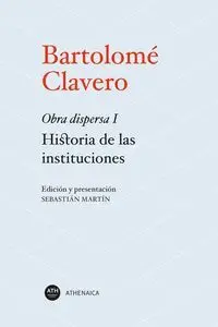 Historia de las Instituciones. Obra Dispersa I