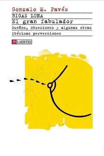 Bigas Luna. El Gran Fabulador