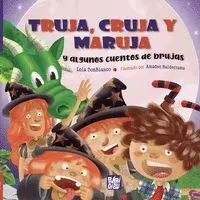 Truja, Cruja y Maruja y Algunos Cuentos de Brujas