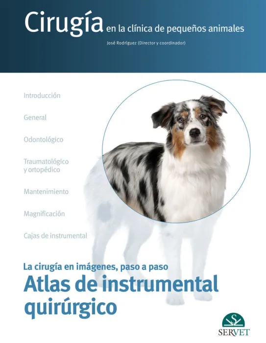 Cirugía en la Clínica de Pequeños Animales. Atlas de Instrumental Quirúrgico