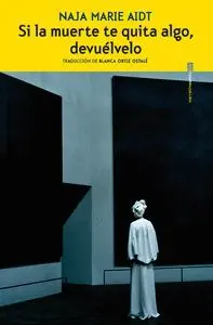 Si la Muerte te Quita Algo, Devuélvelo