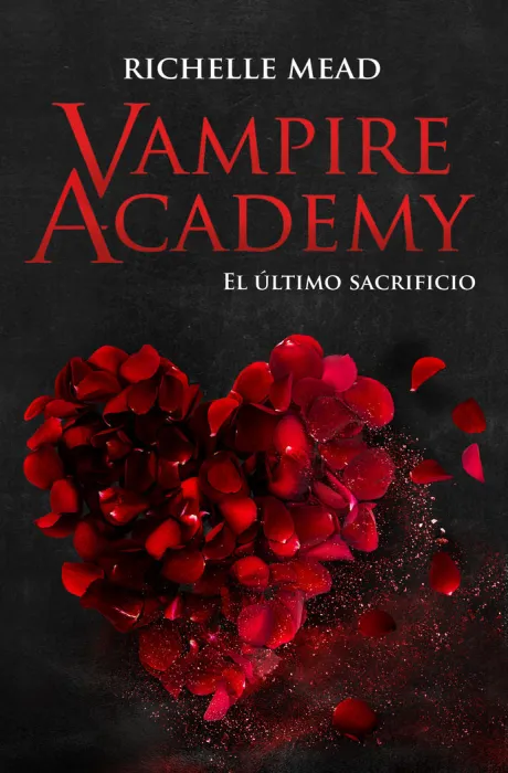 Vampire Academy. El Ultimo Sacrificio