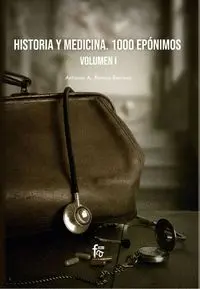 Historia y Medicina. 1000 Eponimos Volumen 1